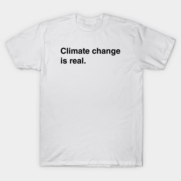 Climate Change Is Real T-Shirt by FeministShirts